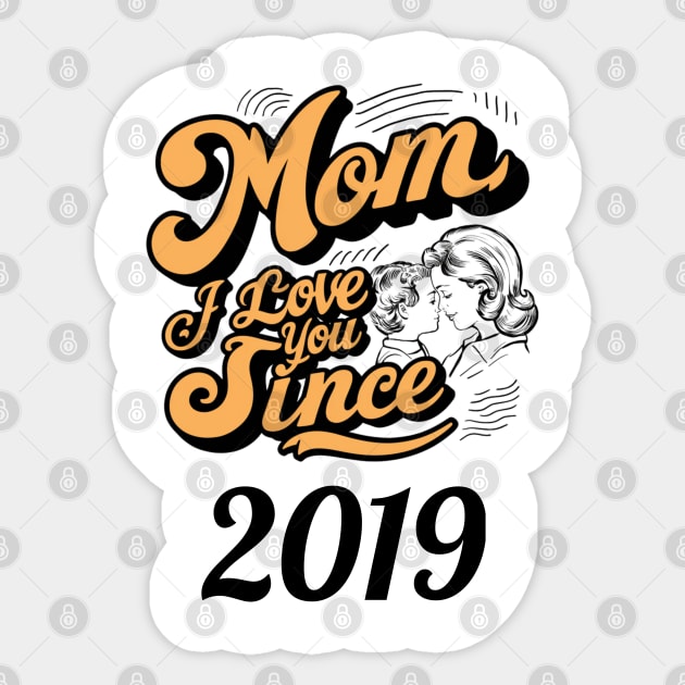 Mom i love you since 2019 Sticker by DavidBriotArt